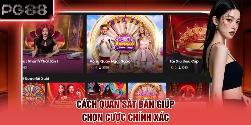 Cách quan sát bàn giúp chọn cược chính xác