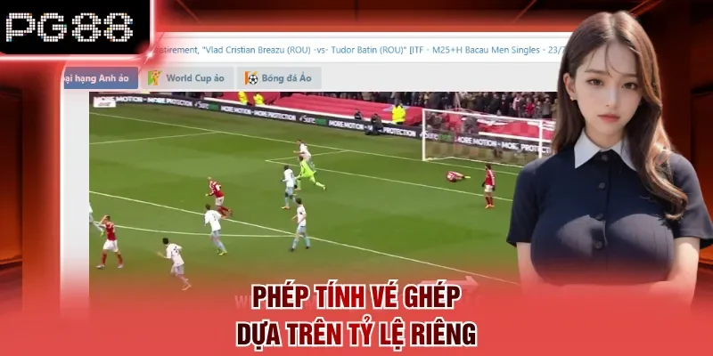 Phép tính vé ghép dựa trên tỷ lệ riêng