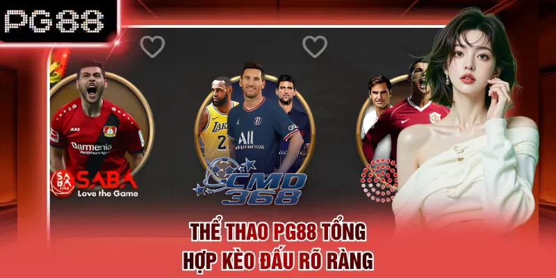 Thể thao PG88 tổng hợp kèo đấu rõ ràng