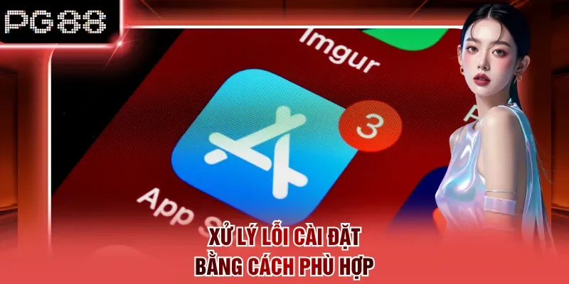 Xử lý lỗi cài đặt bằng cách phù hợp